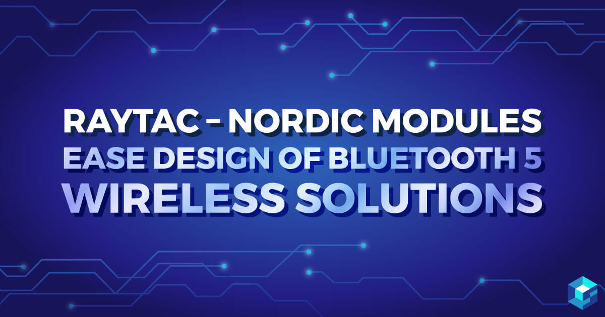 Image with Raytac's MDBT42V modules powered by Nordic's nRF52832 printed on it. Searching for specific components from your list of parts? Take a look at Sourcengine. 