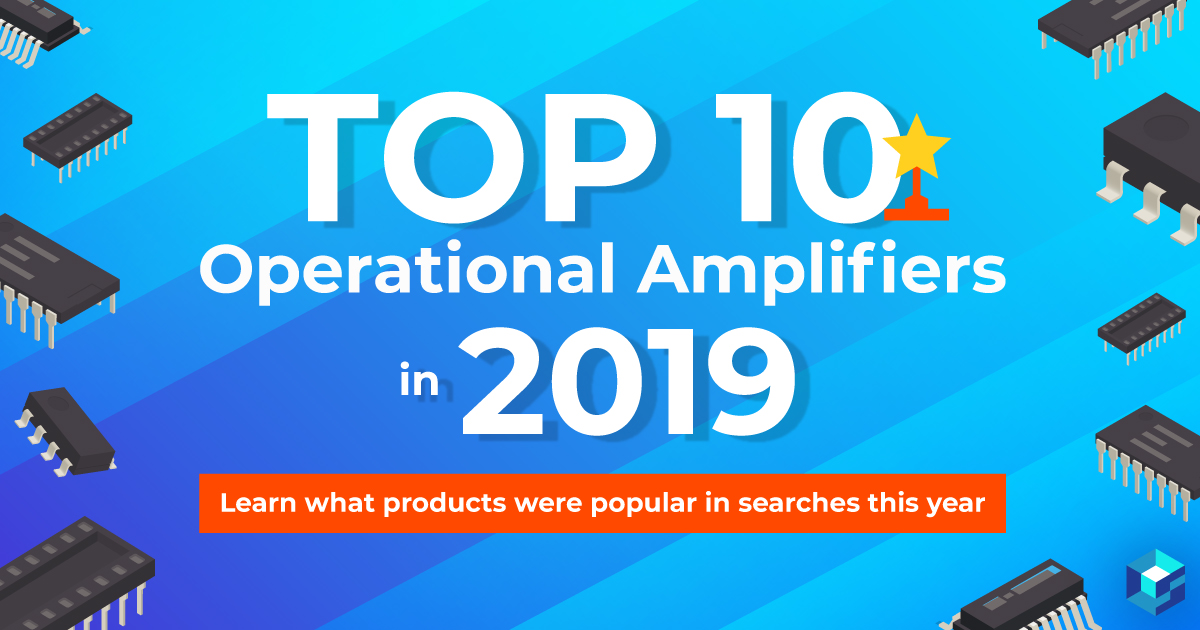 Image with Top 10 operational amplifiers in 2019 displayed across it. Sourcengine has a wealth of information, data sheets, pricing, and availabilities on the most important components for your next big new product.