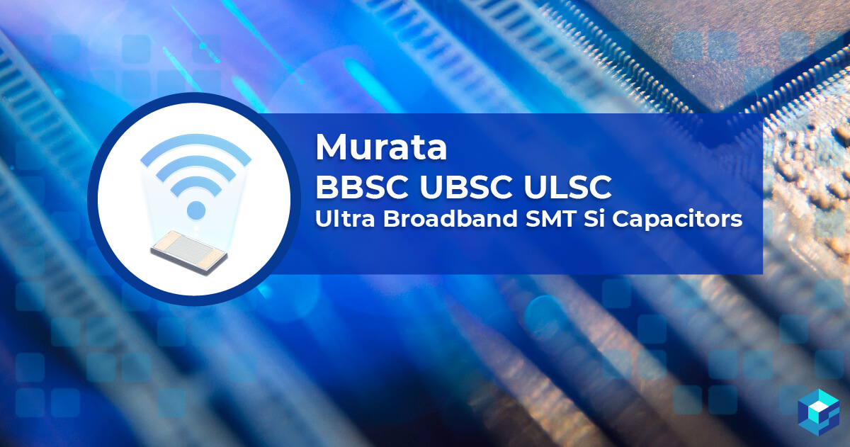 Graphic image with Murata BBSC Ultr-Broadband SMT Si Capacitor printed on it; learn about this component at Sourcengine, the leading electronic components marketplace.