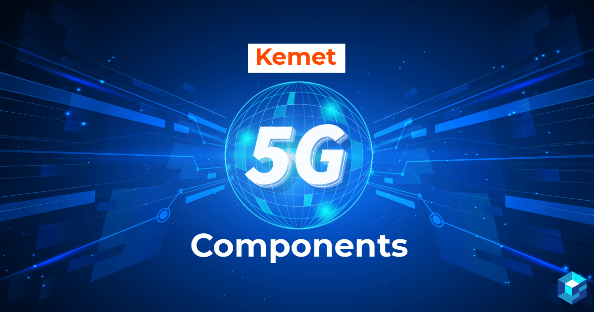 Graphic with 5G printed on it, Kemet Components in the background. Learn more about 5G components and pricing at Sourcengine. 