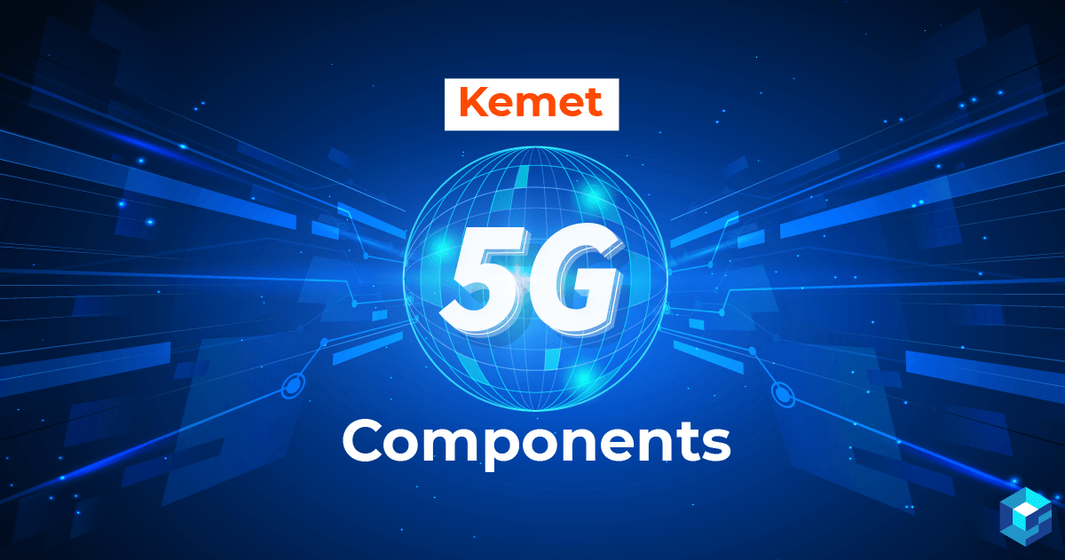 Graphic with 5G printed on it, Kemet Components in the background. Learn more about 5G components and pricing at Sourcengine.