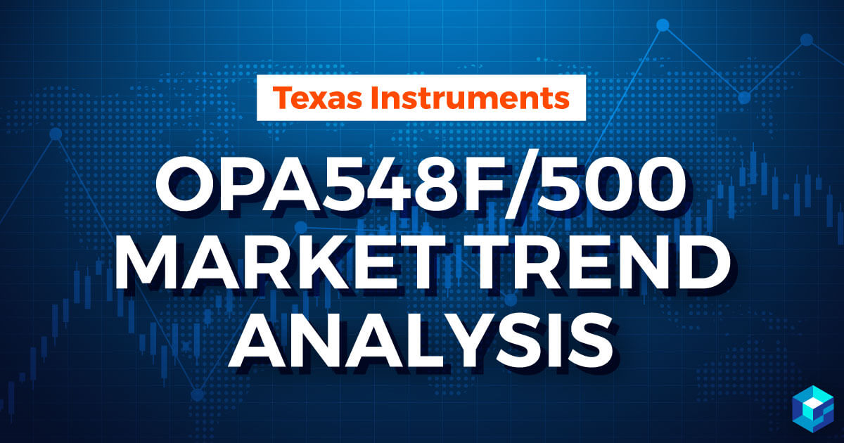 Image with Texas Instruments OPA548F/500 Power Amplifier Market Trend Analysis typed on it. To learn more about the electronic components marketplace, follow Sourcengine. 