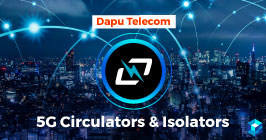 Image with Dapu Telecom circulator and isolator components displayed on it. Learn more here at Sourcengine on Dapu's components and how they can help your next build. 