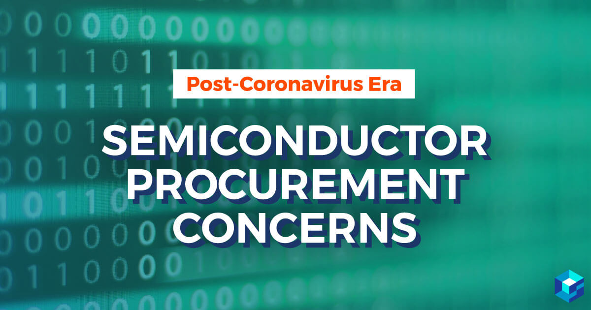 Tile picture with Semiconductor Procurement Concerns in a Post-Coronavirus Era written on it. Learn more on Sourcengine.